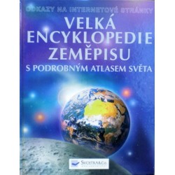 různí autoři - Velká encyklopedie zeměpisu s podrobným atlasem...