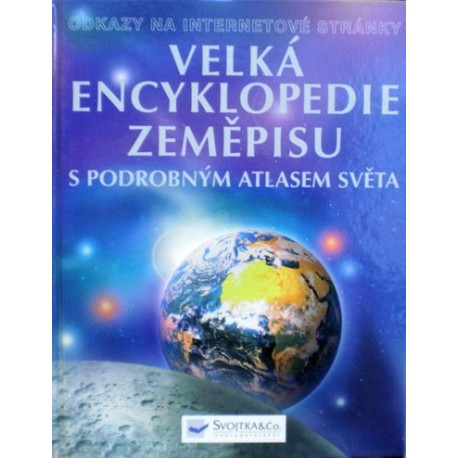 různí autoři - Velká encyklopedie zeměpisu s podrobným atlasem...