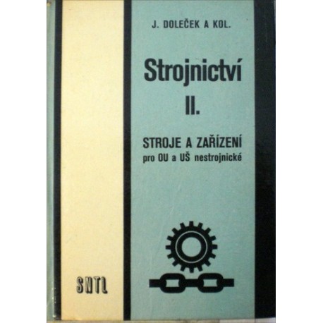 Doleček Josef a kolektiv - Strojnictví II. - Stroje a zařízení pro OU a UŠ