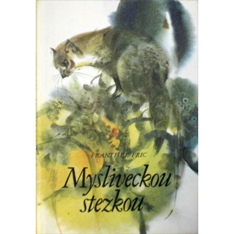 Fric František - Mysliveckou stezkou