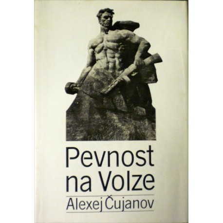 Čujanov Alexej - Pevnost na Volze