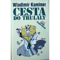 Kaminer Wladimir - Cesta do Trulaly aneb Toulky vlastní hlavou