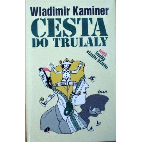Kaminer Wladimir - Cesta do Trulaly aneb Toulky vlastní hlavou