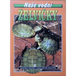 Rogner Manfred, Philippen Hans - Dieter - Naše vodní želvičky