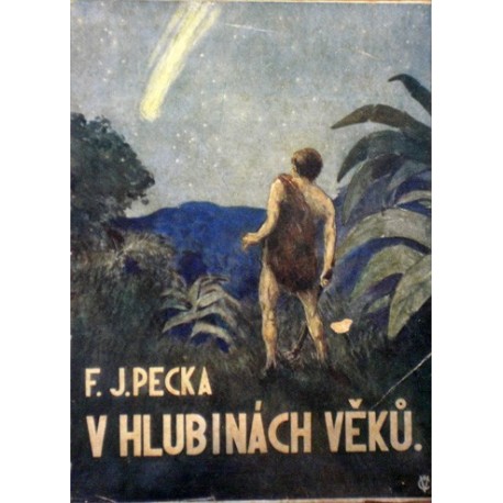 Pecka F. Jaroslav - V hlubinách věků