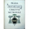 Kop František, Bartůněk Václav, Novotný Antonín - Praha šest set let církevní metropolí