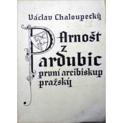 Chaloupecký Václav - Arnošt z Pardubic, první arcibiskup pražský