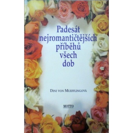 Muefflingová Dini von - Padesát nejromantičtějších příběhů všech dob