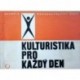 Müller Emil - Kulturistika pro každý den