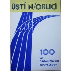 - 100 let organizované tělovýchovy v Ústí nad Orlicí