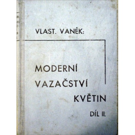 Vaněk Vlastimil - Moderní vazačství květin II. díl