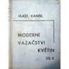 Vaněk Vlastimil - Moderní vazačství květin II. díl