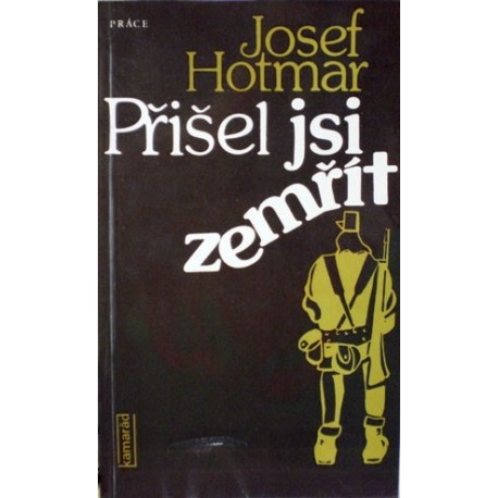 Hotmar Josef - Přišel jsi zemřít