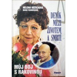 Růžičková Helena, Formáčková Marie - Deník mezi životem a smrtí - Můj boj s rakovinou