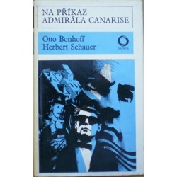 Bonhoff Otto, Schauer Herbert - Na příkaz admirála Canarise
