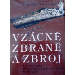Šáda Miroslav, Dolínek Vladimír, Durdík Jan - Vzácné zbraně a zbroj ze sbírek vojenského muzea..