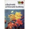 Vaněk Vlastimil, Václavík Jiří - Cibulnaté a hlíznaté květiny