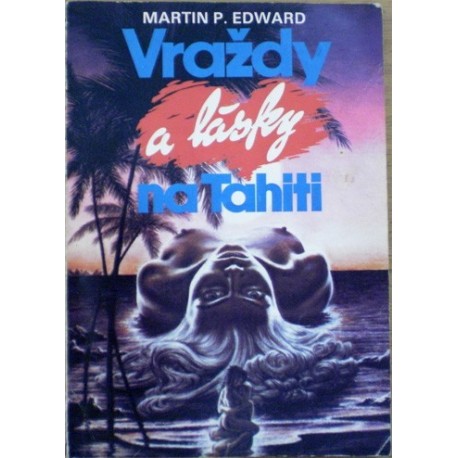 Edward Martin P. - Vraždy a lásky na Tahiti