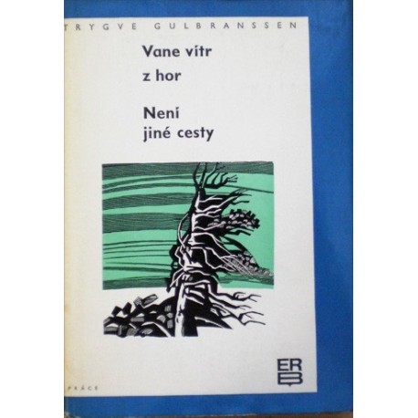 Gulbranssen Trygve - Vane vítr z hor, Není jiné cesty