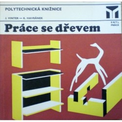 Vinter Jan, Havránek Karel - Práce se dřevem
