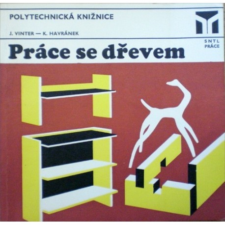 Vinter Jan, Havránek Karel - Práce se dřevem