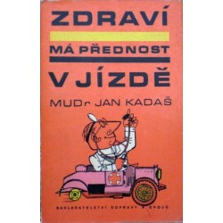 Kadaš Jan - Zdraví má přednost v jízdě