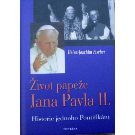 Fischer Heinz - Joachim - Život papeže Jana Pavla II.