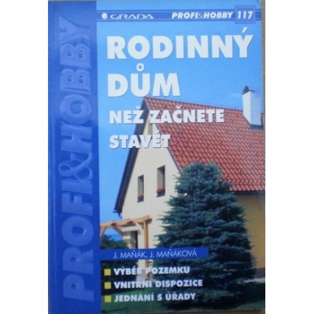 Maňák Jiří, Maňáková Jana - Rodinný dům - Než začnete stavět