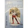 Soumar Libor, Bolek Emil - Běh na lyžích - Výbava, technická průprava, ...