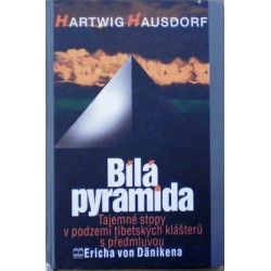 Hausdorf Hartwig - Bílá pyramida - Tajemné stopy v podzemí tibetských