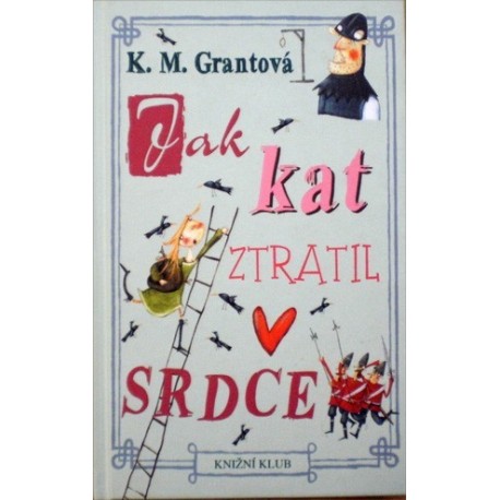 Grantová K. M. - Jak kat ztratil srdce