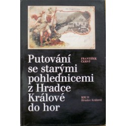 Černý František - Putování se starými pohlednicemi z Hradce Králové