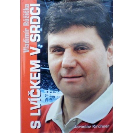 Kirchner Jaroslav - Vladimír Růžička - S lvíčkem v srdci