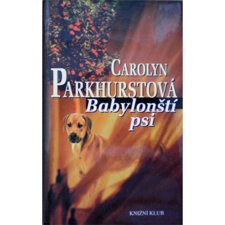 Parkhurstová Carolyn - Babylonští psi