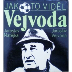 Matějka Jaroslav, Vejvoda Jaroslav - Jak to viděl Vejvoda