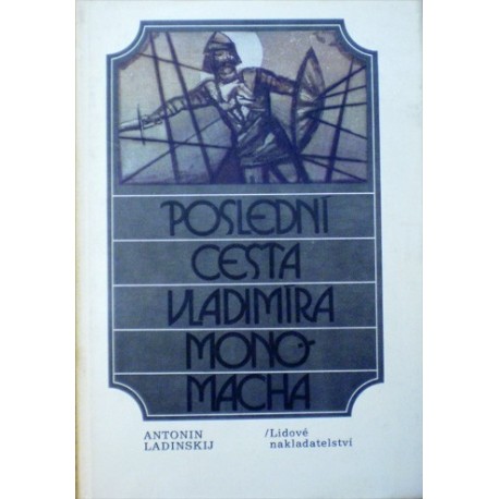 Ladinskij Antonin - Poslední cesta Vladimíra Monomacha