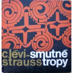 Lévi - Strauss C. - Smutné tropy