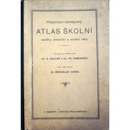 Balcar A., Kameníček F., Horák B. - Historicko-zeměpisný atlas školní starého, ...