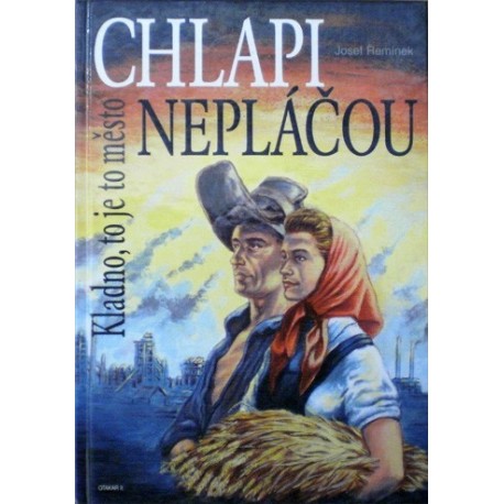 Řemínek Josef - Chlapi nepláčou aneb Kladno, to je město