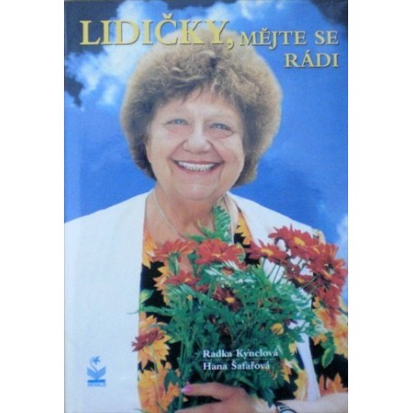 Kynclová Radka, Šafařová Hana - Lidičky, mějte se rádi