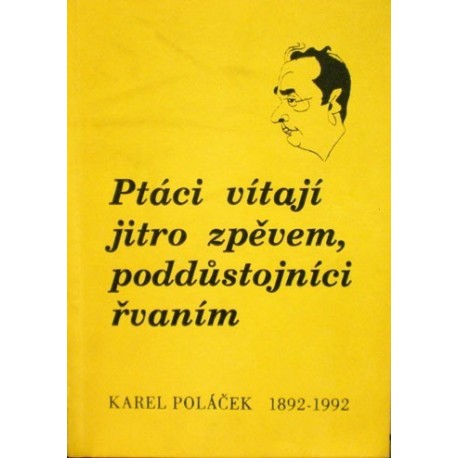 - Ptáci vítají jitro zpěvem, poddůstojníci řvaním