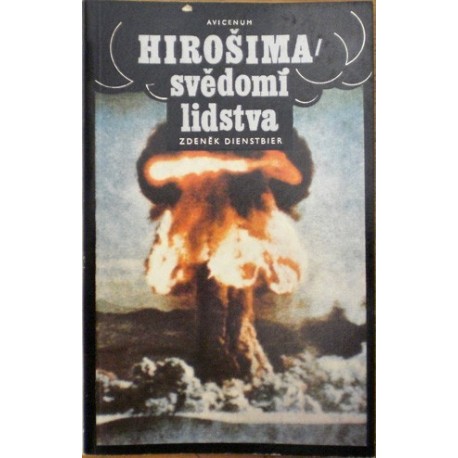 Dienstbier Zdeněk - Hirošima - Svědomí lidstva