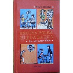 Denková Melita - Smutná holka hledá kluka, Zn.: aby nebyl debil