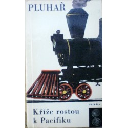 Pluhař Zdeněk - Kříže rostou k Pacifiku