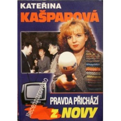 Kašparová Kateřina - Pravda přichází z Novy (Necenzurováno)