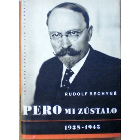 Bechyně Rudolf - Pero mi zůstalo 1938-1945