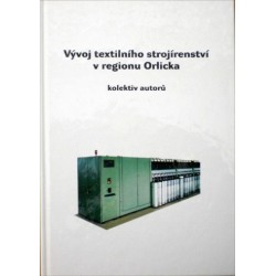 různí autoři - Vývoj textilního strojírenství v regionu Orlicka