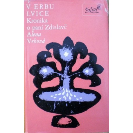 Vrbová Alena - V erbu lvice (Kronika o paní Zdislavě)