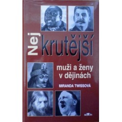 Twissová Miranda - Nejkrutější muži a ženy v dějinách