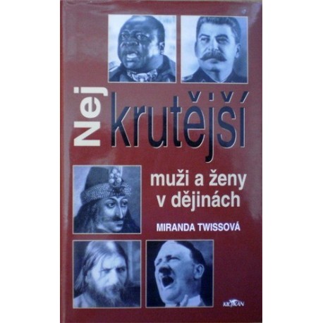 Twissová Miranda - Nejkrutější muži a ženy v dějinách